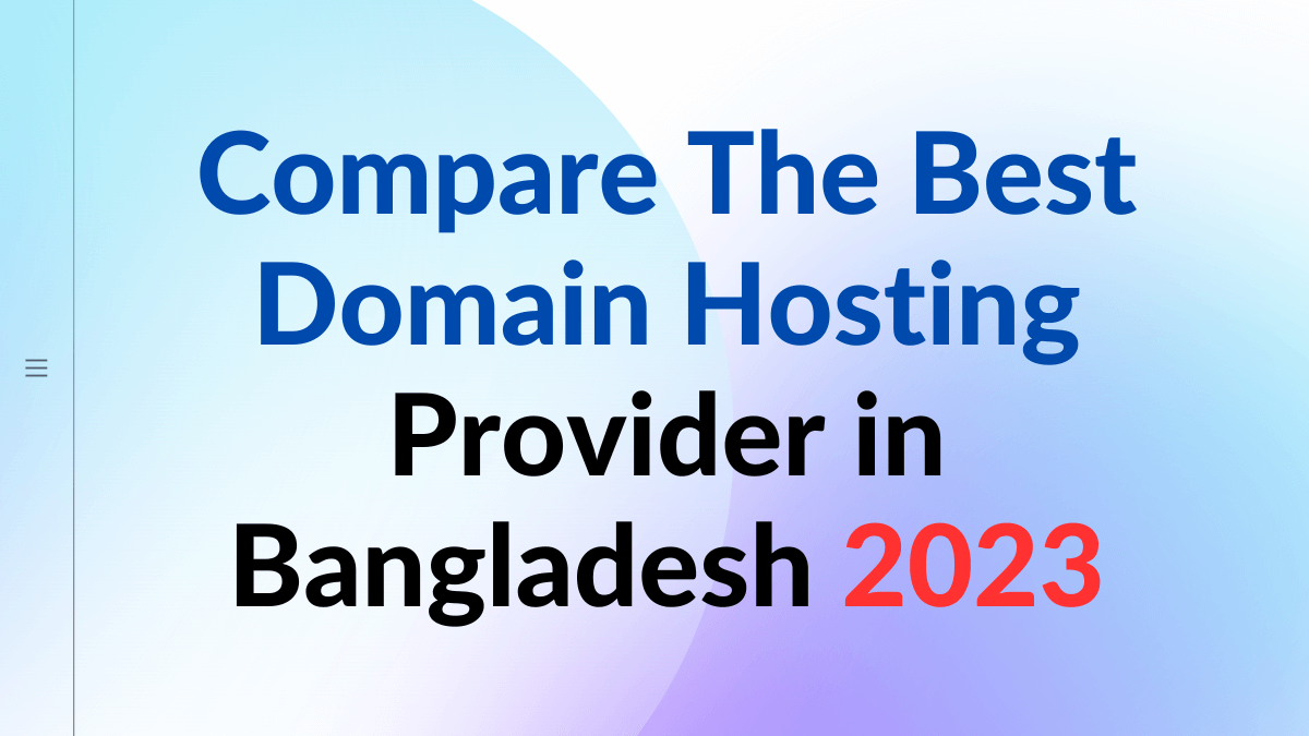 Compare The Best Domain Hosting Provider in Bangladesh 2023