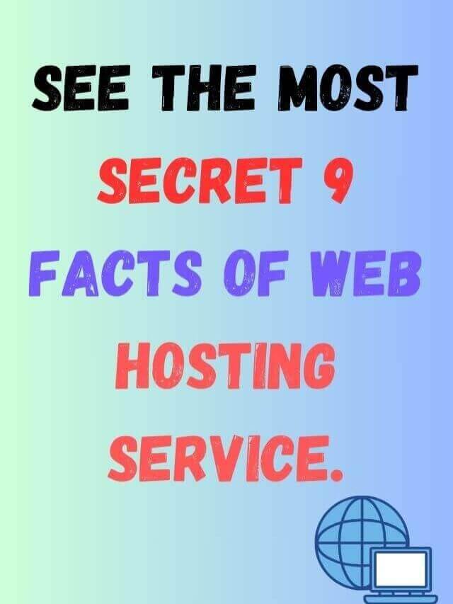 See the most secret 9 facts of web hosting service.